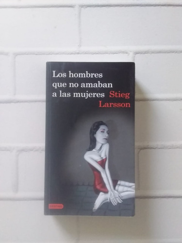 Los Hombres Que No Amaban A Las Mujeres/ Stieg Larsson