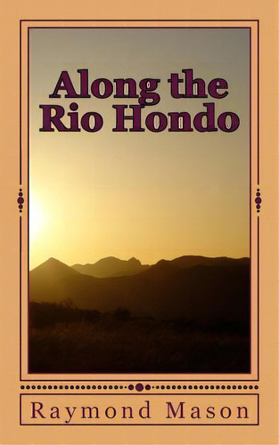 Along The Rio Hondo, De Mason, Raymond D.. Editorial Createspace, Tapa Blanda En Inglés