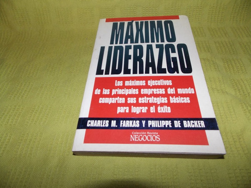 Máximo Liderazgo - Charles M. Farkas / Philippe De Backer