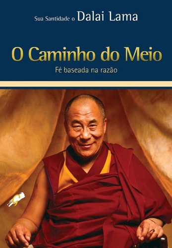 O caminho do meio: fé baseada na razão, de Lama, Dalai. Editora Grupo Editorial Global, capa mole em português, 2011