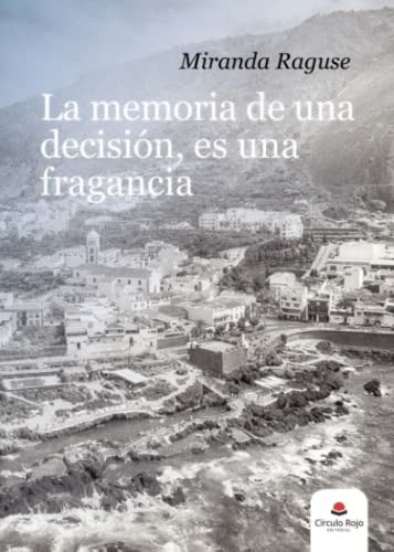 La Memoria De Una Decision Es Una Fragancia -sin Coleccion-