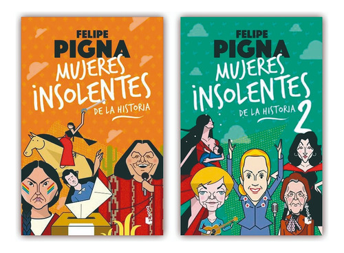 Mujeres Insolentes De La Historia 1 Y 2 - Felipe Pigna