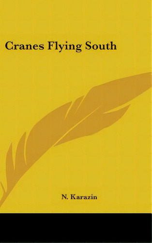 Cranes Flying South, De Karazin, N.. Editorial Kessinger Pub Llc, Tapa Dura En Inglés
