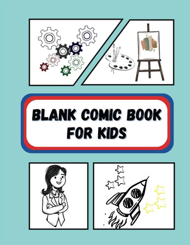 Libro: Blank Comic Book For Kids: Over 100 Pages In A Large 