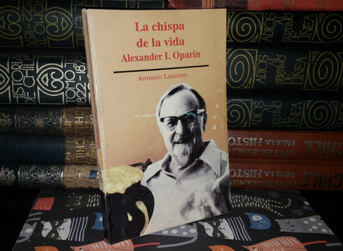 La Chispa De La Vida Alex I. Oparin - Antonio Lazcano