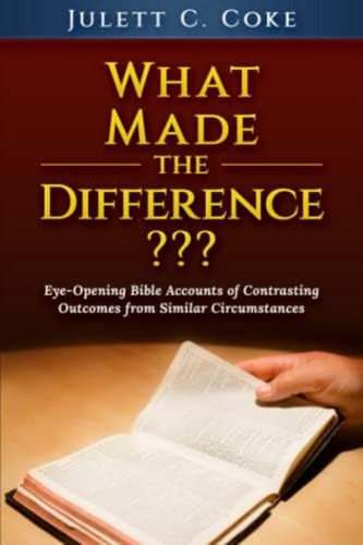 What Made The Difference?: Eye-opening Bible Accounts Of Contrasting Outcomes From Similar Circumstances, De Coke, Julett C.. Editorial Oem, Tapa Blanda En Inglés