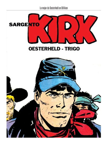 Sargento Kirk: Sangre Y Oro Azteca - Oesterheld, Trigo