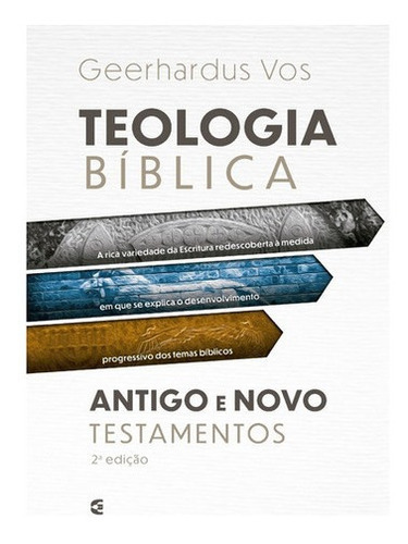 Teologia Bíblica  Antigo E Novo Testamento | Geerhardus Vos