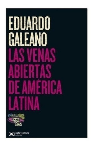 Libro - Las Venas Abiertas De America Latina - E. Galeano