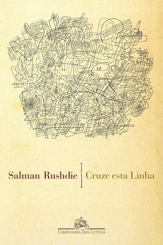 Cruze esta linha, de Rushdie, Salman. Editora Schwarcz SA, capa mole em português, 2007