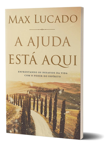 A Ajuda Esta Aqui: Auto Ajuda, Desafios, Espirito Santo, Motivação.motivacional., De Max, Lucado. Série Max Lucado, Vol. Único. Editora Thomas Nelson, Capa Mole, Edição 1 Em Português, 2022