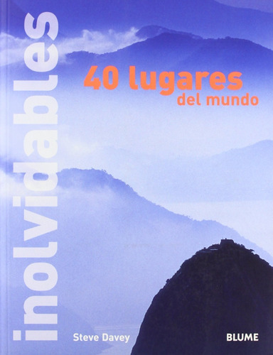 40 Lugares Inolvidables Del Mundo, De Steve Davey. Editorial Blume En Español