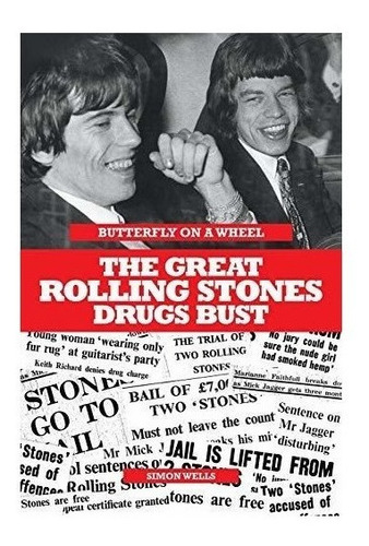 Butterfly On A Wheel: The Great Rolling Stones Drugs Bust...