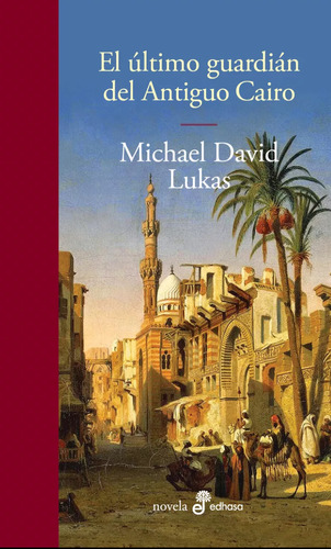 El Último Guardián Del Antiguo Cairo Michael David Lukas B