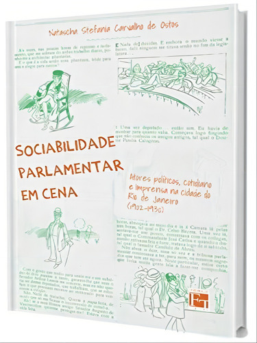 Sociabilidade Parlamentar Em Cena: Atores Políticos, Cotidiano E Imprensa Na Cidade Do Rio De Janeiro (1902-1930), De Ostos, Natascha Stefania Carvalho De. Editorial Fino Traço, Tapa Mole En Português