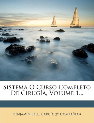 Libro Sistema Curso Completo De Cirug A, Volume 1... - Be...