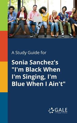 Libro A Study Guide For Sonia Sanchez's I'm Black When I'...