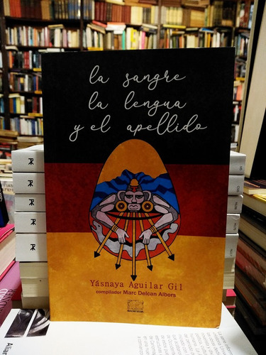 La Sangre, La Lengua Y El Apellido - Yásnaya Aguilar Gil