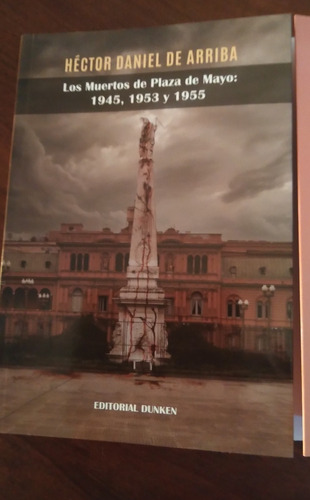 Los Muertos De Plaza De Mayo: 1945, 1953 Y 1955