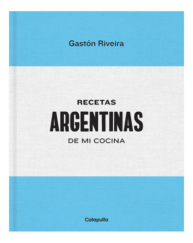 Recetas Argentinas De Mi Cocina - Riveira