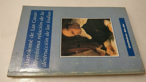 Brevísima Relación De La Destrucción De Las Indias B. Casas