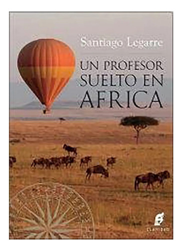 Un Profesor Suelto En Africa - Legarre Santiag - #l