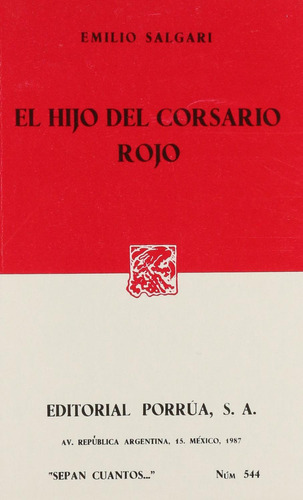 El hijo del corsario rojo: No, de Salgari Gradara, Emilio Carlo Giuseppe María., vol. 1. Editorial Porrúa, tapa pasta blanda, edición 1 en español, 1987