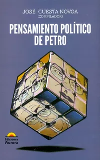 Pensamiento Político De Petro, De José Cuesta Novoa. Editorial Ediciones Aurora, Tapa Blanda, Edición 2022 En Español