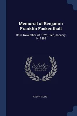 Libro Memorial Of Benjamin Franklin Fackenthall: Born, No...