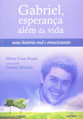 Livro Gabriel, Esperança Além Da Vida - Uma História Real E Emocionante - Nilton Cesar Stuqui [2011]