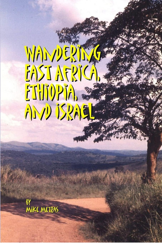 Libro: Wandering East Africa, Ethiopia, And Israel