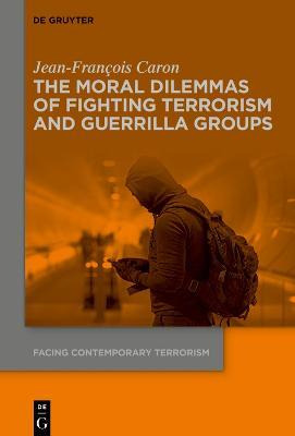 Libro The Moral Dilemmas Of Fighting Terrorism And Guerri...