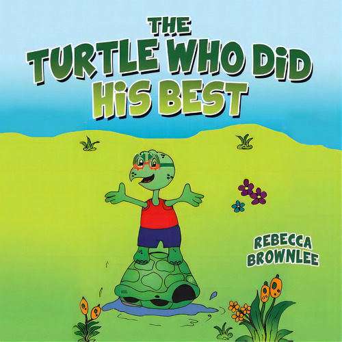 The Turtle Who Did His Best, De Brownlee, Rebecca Aguirre. Editorial Price World Pub, Tapa Blanda En Inglés