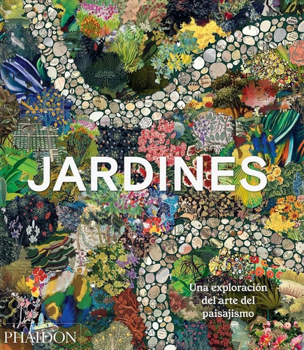 Jardines Una Exploración Del Arte Del Paisajismo, De Phaidon Editors. Editorial Phaidon, Tapa Blanda, Edición 1 En Español