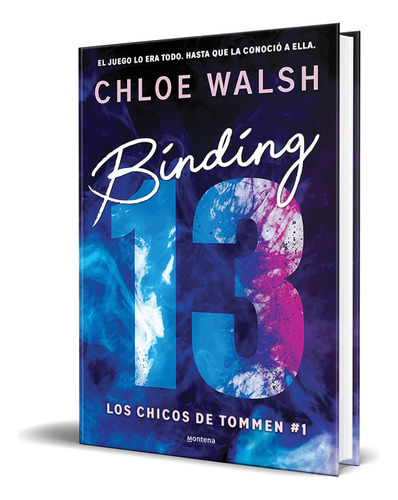 Libro Binding 13 [ Los Chicos De Tommen ] Original, De Chloe Walsh. Editorial Montena, Tapa Blanda En Español, 2024