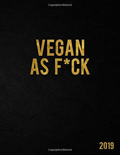 Vegan As F*ck 2019 Nifty Black Vegan Daily And Weekly 2019 P