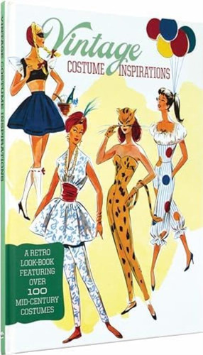 Vintage Costume Inspirations: A Retro Look Book Featuring Over 100 Mid-century Costume Illustrations (vintage Lifestyle), De Elephant, Laughing. Editorial Laughing Elephant, Tapa Dura En Inglés