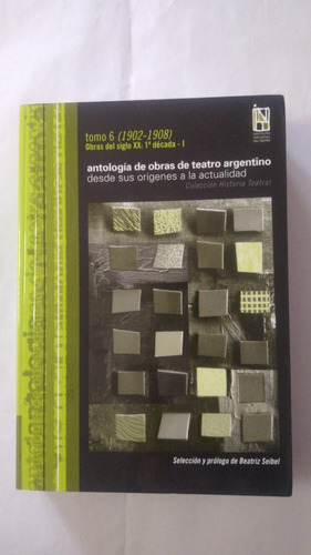 Antologia De Obras De Teatro Argentino-tomo 6-1902/1908-(39)