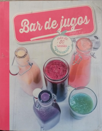 Bar De Jugos Mas De 80 Recetas Love Food Tapa Dura