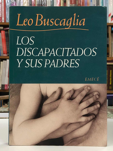Los Discapacitados Y Sus Padres - Leo Buscaglia - Emecé