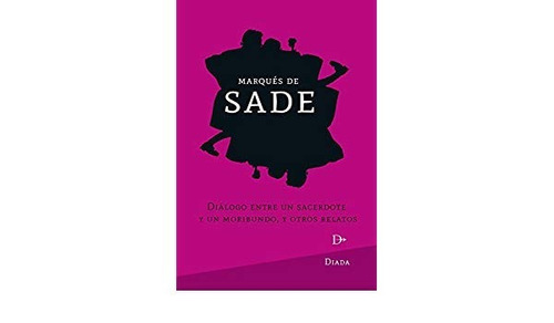 Marques De Sade - Dialogo Entre Un Sacerdote Y Un Moribundo