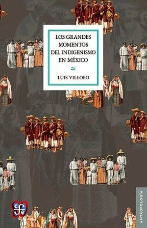 Libro Grandes Momentos Del Indigenismo En Mexico Lo Original