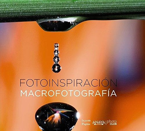 Fotoinspiraciãâ³n. Macrofotografãâa, De 1x.com. Editorial Anaya Multimedia, Tapa -1 En Español