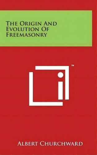 The Origin And Evolution Of Freemasonry, De Albert Churchward. Editorial Literary Licensing, Llc, Tapa Dura En Inglés