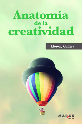 Libro: Anatomía De La Creatividad. Guilerra, Llorenç. Marge 