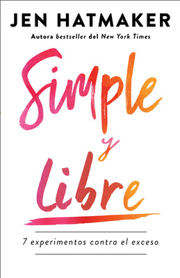 Libro Simple Y Libre: 7 Experimentos Contra El Exceso / S...