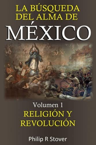 Libro: La Búsqueda Del Alma De México: Religión Y Revolución