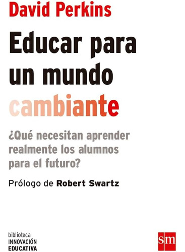 Libro: Educar Un Mundo Cambiante: ¿qué Necesitan Aprend