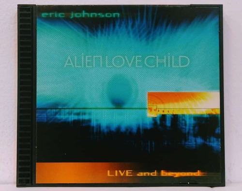Cd Eric Johnson E Alien Love Child Live And Beyond Importado