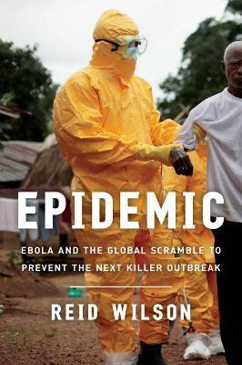Libro Epidemic : Ebola And The Global Scramble To Prevent...